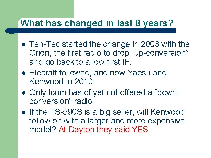 What has changed in last 8 years? l l Ten-Tec started the change in