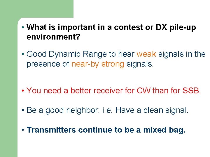  • What is important in a contest or DX pile-up environment? • Good