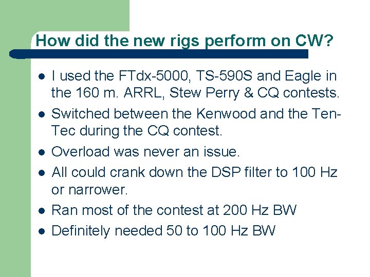 How did the new rigs perform on CW? l l l I used the