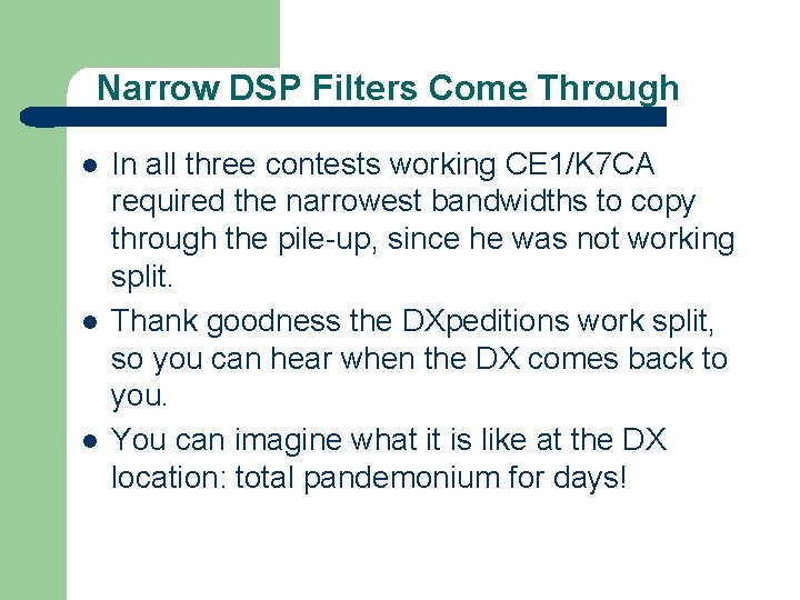 Narrow DSP Filters Come Through l l l In all three contests working CE