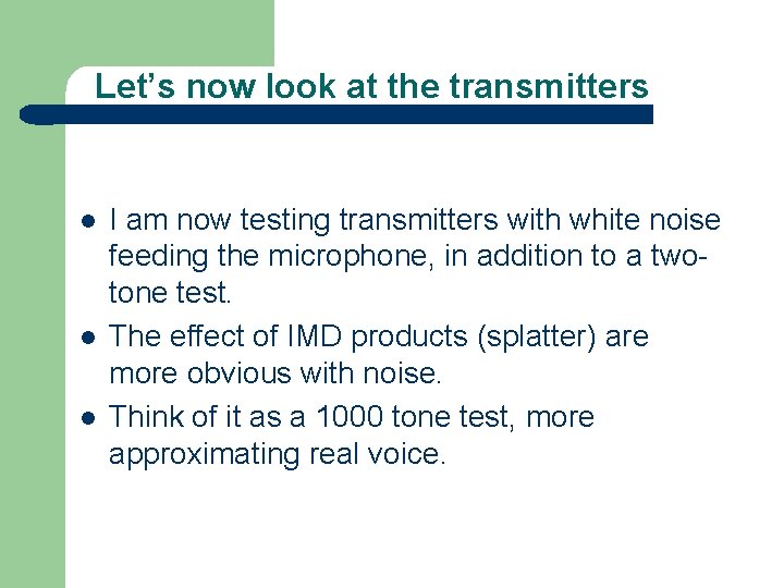 Let’s now look at the transmitters l l l I am now testing transmitters
