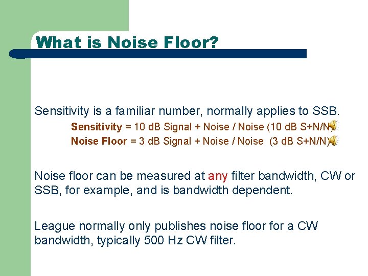 What is Noise Floor? Sensitivity is a familiar number, normally applies to SSB. Sensitivity