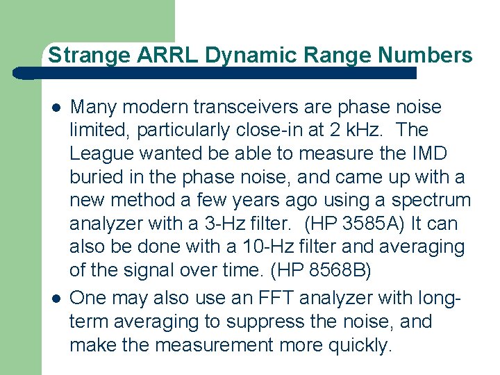 Strange ARRL Dynamic Range Numbers l l Many modern transceivers are phase noise limited,