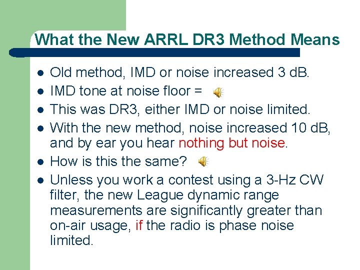 What the New ARRL DR 3 Method Means l l l Old method, IMD