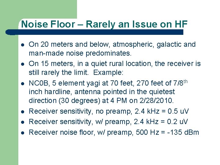 Noise Floor – Rarely an Issue on HF l l l On 20 meters