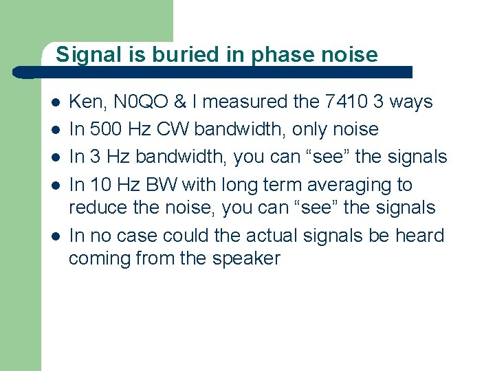 Signal is buried in phase noise l l l Ken, N 0 QO &