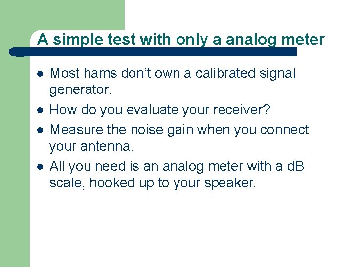 A simple test with only a analog meter l l Most hams don’t own