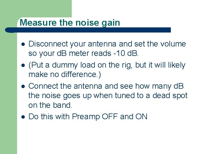 Measure the noise gain l l Disconnect your antenna and set the volume so