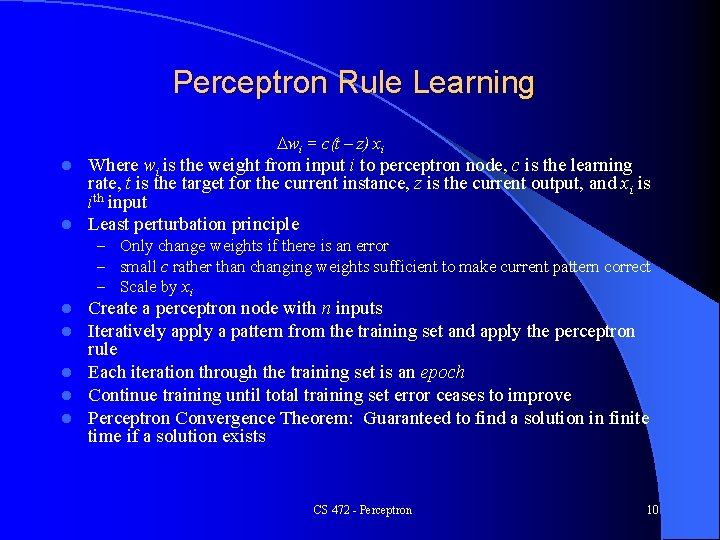 Perceptron Rule Learning Dwi = c(t – z) xi Where wi is the weight