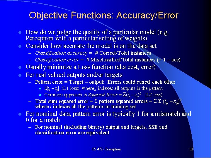 Objective Functions: Accuracy/Error How do we judge the quality of a particular model (e.