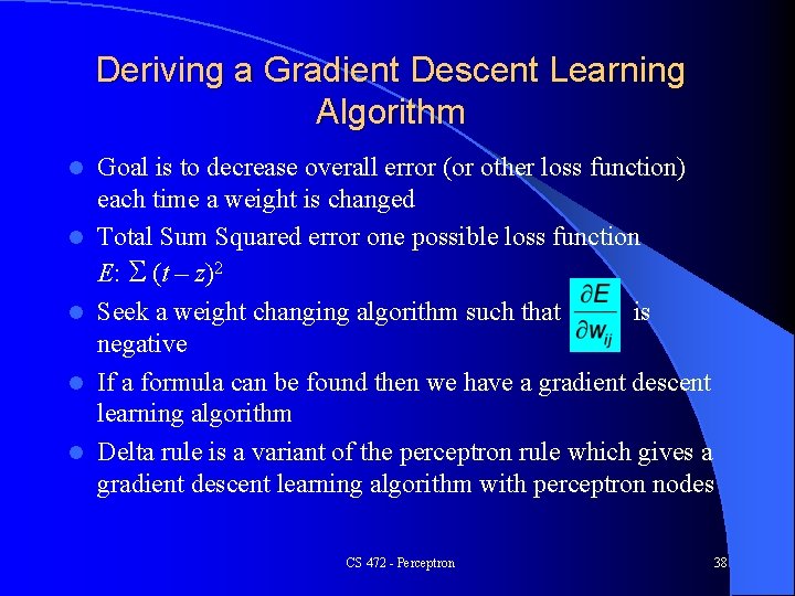 Deriving a Gradient Descent Learning Algorithm l l l Goal is to decrease overall