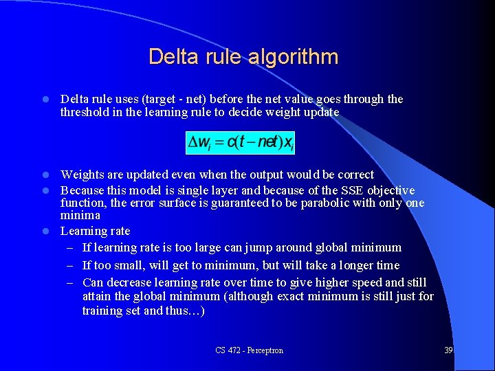 Delta rule algorithm l Delta rule uses (target - net) before the net value