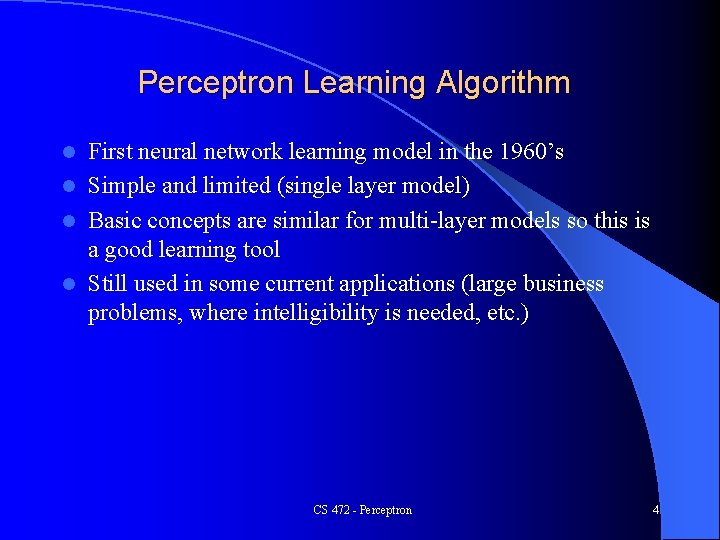 Perceptron Learning Algorithm First neural network learning model in the 1960’s l Simple and