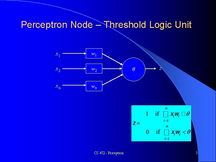 Perceptron Node – Threshold Logic Unit x 1 w 1 x 2 w 2