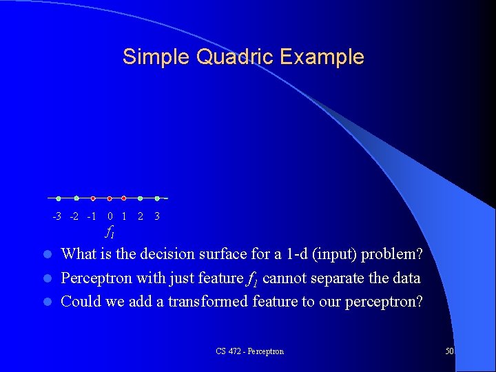 Simple Quadric Example -3 -2 -1 0 1 2 3 f 1 What is