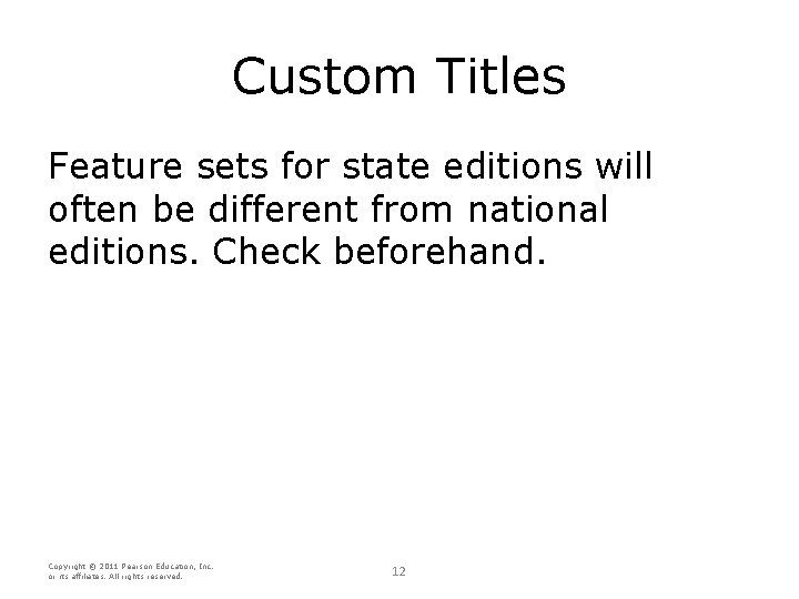 Custom Titles Feature sets for state editions will often be different from national editions.