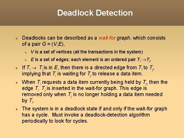 Deadlock Detection Deadlocks can be described as a wait-for graph, which consists of a