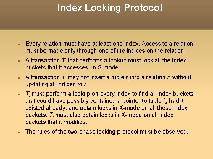 Index Locking Protocol Every relation must have at least one index. Access to a