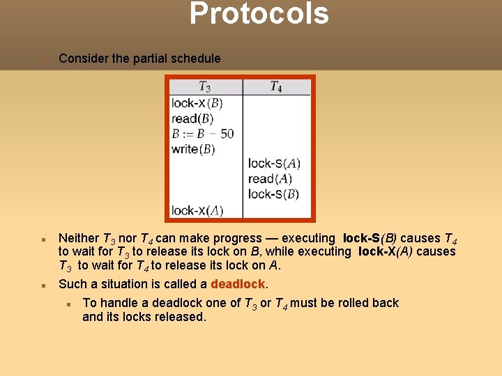 Protocols Consider the partial schedule Neither T 3 nor T 4 can make progress