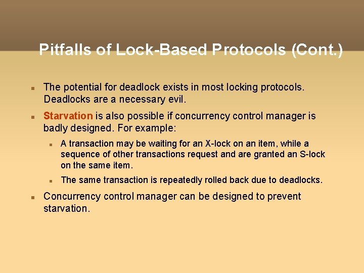 Pitfalls of Lock-Based Protocols (Cont. ) The potential for deadlock exists in most locking