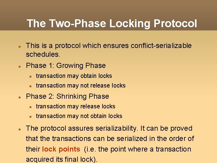 The Two-Phase Locking Protocol This is a protocol which ensures conflict-serializable schedules. Phase 1: