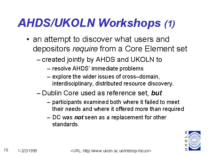 AHDS/UKOLN Workshops (1) • an attempt to discover what users and depositors require from