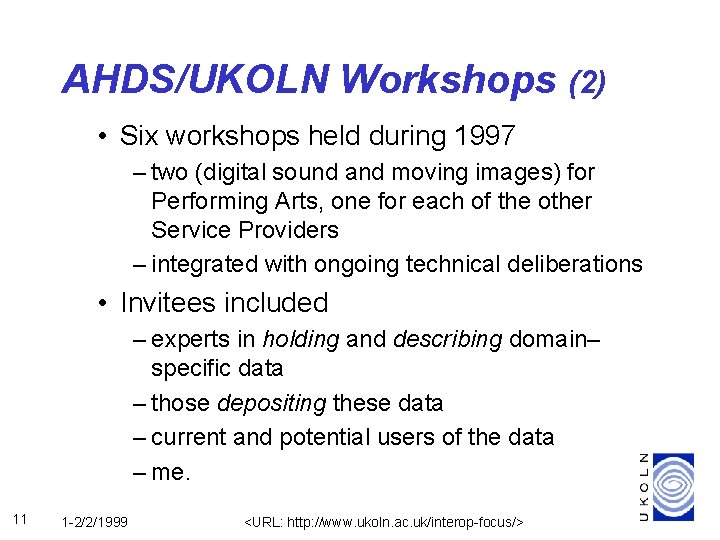 AHDS/UKOLN Workshops (2) • Six workshops held during 1997 – two (digital sound and