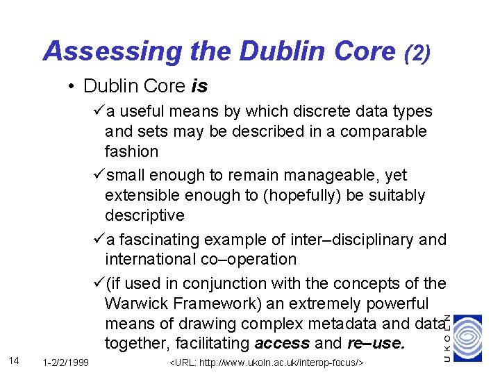Assessing the Dublin Core (2) • Dublin Core is üa useful means by which