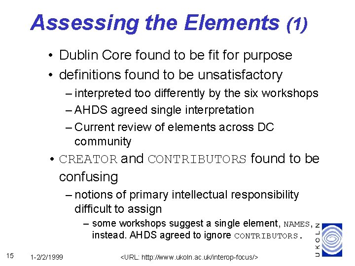 Assessing the Elements (1) • Dublin Core found to be fit for purpose •