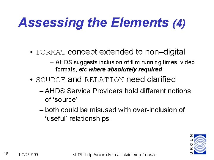 Assessing the Elements (4) • FORMAT concept extended to non–digital – AHDS suggests inclusion
