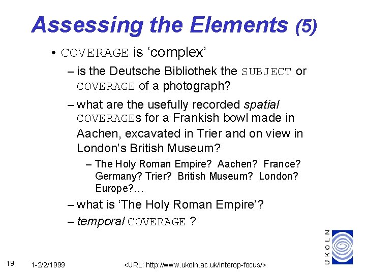 Assessing the Elements (5) • COVERAGE is ‘complex’ – is the Deutsche Bibliothek the