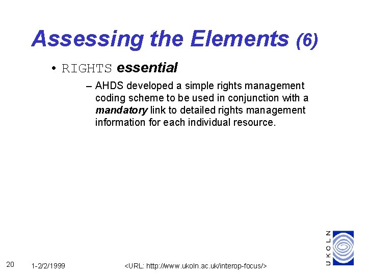 Assessing the Elements (6) • RIGHTS essential – AHDS developed a simple rights management