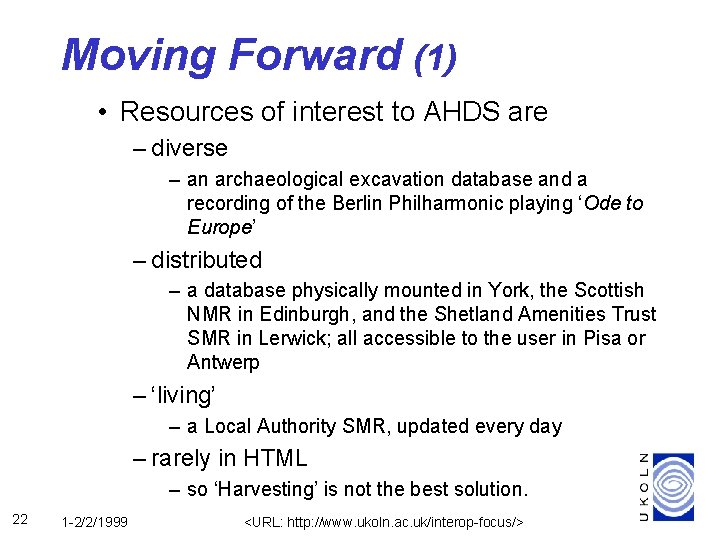 Moving Forward (1) • Resources of interest to AHDS are – diverse – an