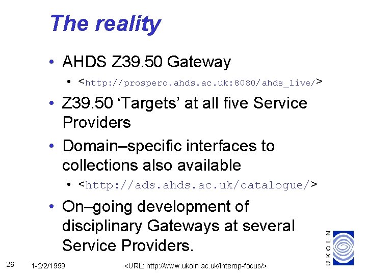 The reality • AHDS Z 39. 50 Gateway • <http: //prospero. ahds. ac. uk: