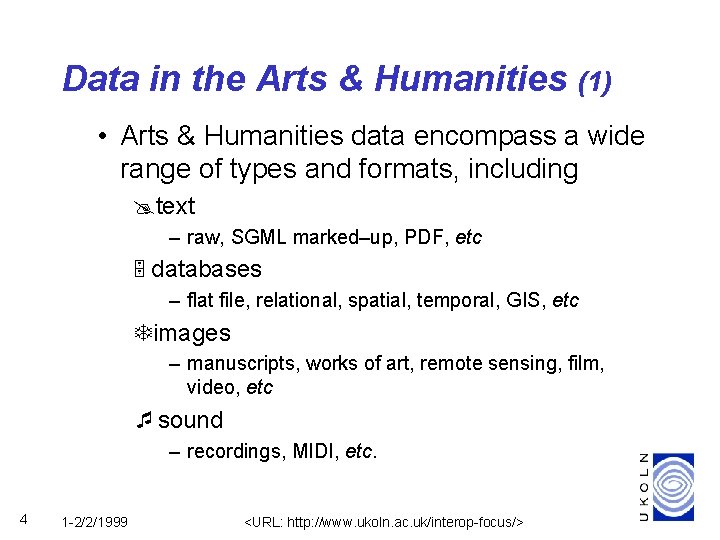 Data in the Arts & Humanities (1) • Arts & Humanities data encompass a