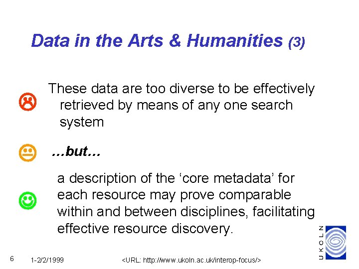 Data in the Arts & Humanities (3) These data are too diverse to be