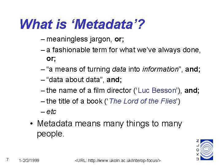 What is ‘Metadata’? – meaningless jargon, or; – a fashionable term for what we’ve