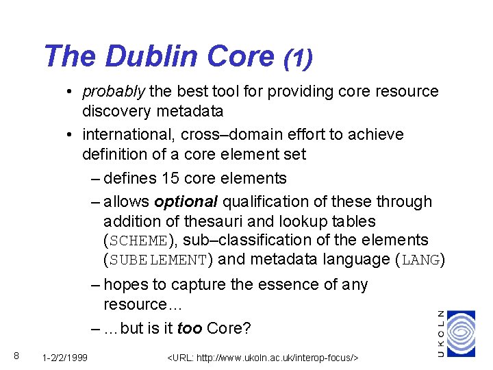 The Dublin Core (1) • probably the best tool for providing core resource discovery