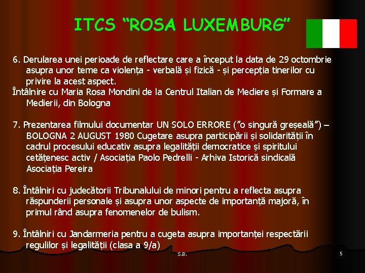 ITCS “ROSA LUXEMBURG” 6. Derularea unei perioade de reflectare care a început la data