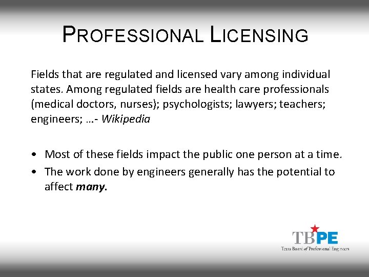 PROFESSIONAL LICENSING Fields that are regulated and licensed vary among individual states. Among regulated