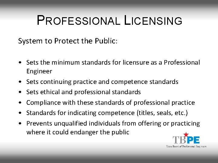 PROFESSIONAL LICENSING System to Protect the Public: • Sets the minimum standards for licensure