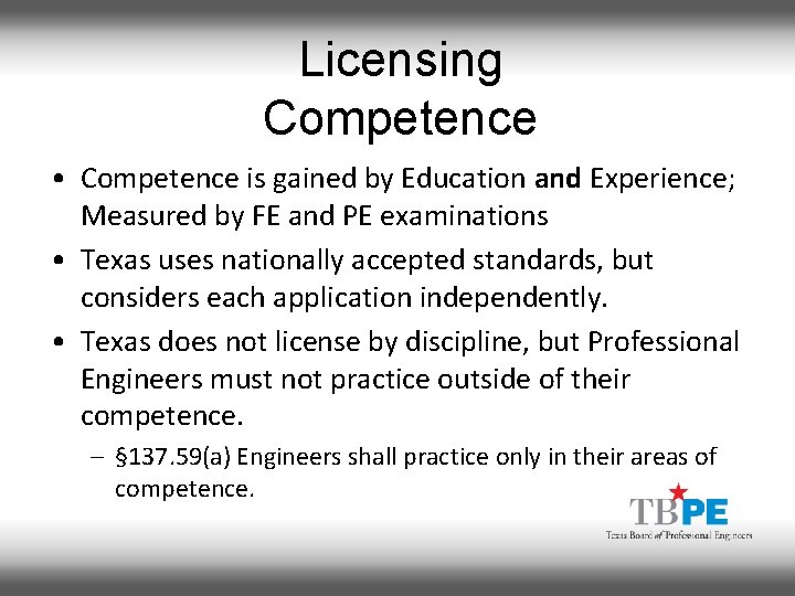 Licensing Competence • Competence is gained by Education and Experience; Measured by FE and