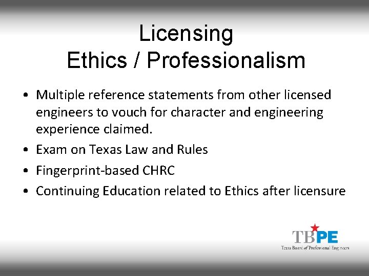 Licensing Ethics / Professionalism • Multiple reference statements from other licensed engineers to vouch