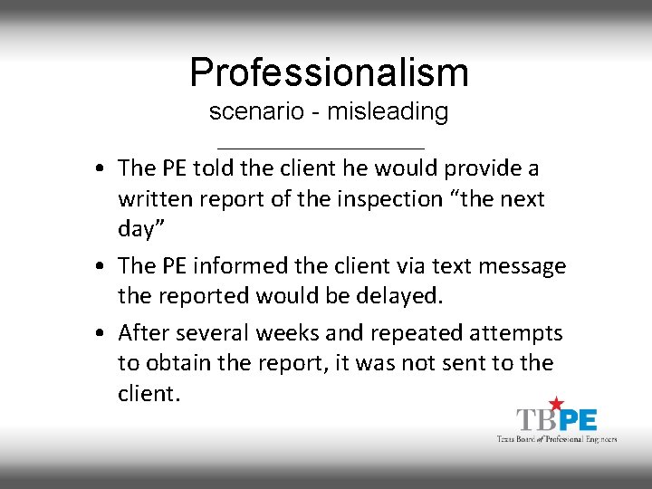 Professionalism scenario - misleading • The PE told the client he would provide a