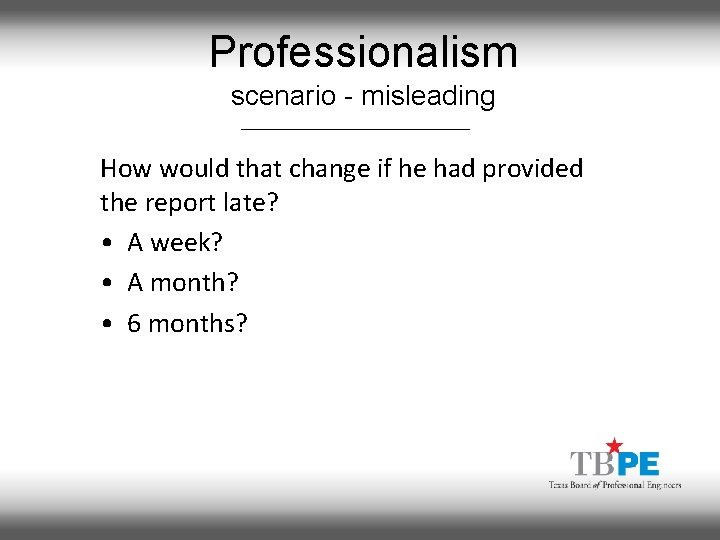 Professionalism scenario - misleading How would that change if he had provided the report