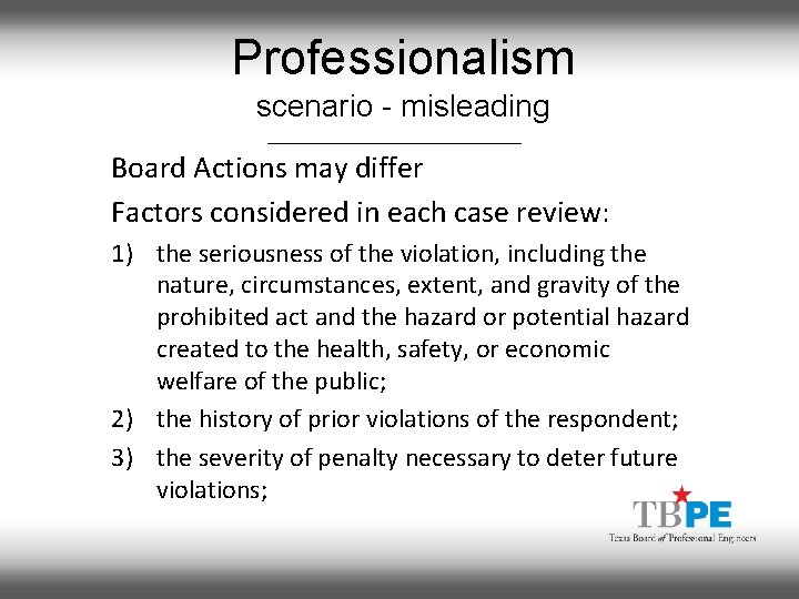 Professionalism scenario - misleading Board Actions may differ Factors considered in each case review: