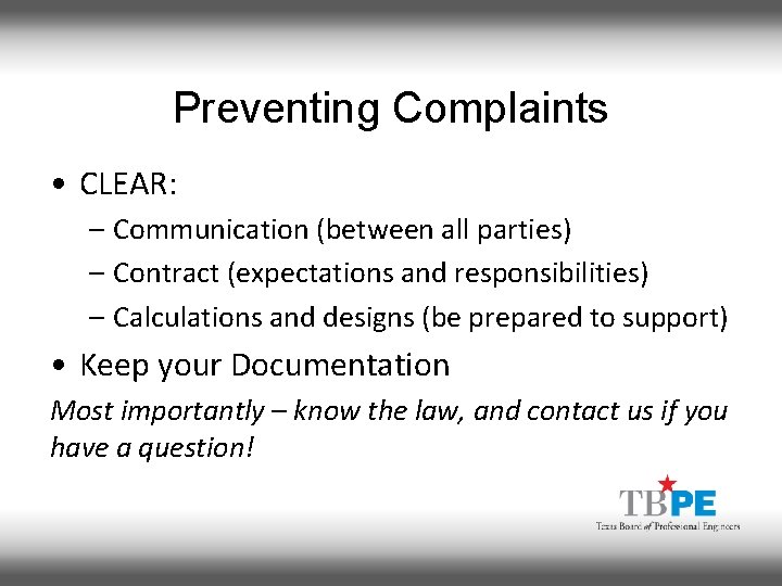 Preventing Complaints • CLEAR: – Communication (between all parties) – Contract (expectations and responsibilities)