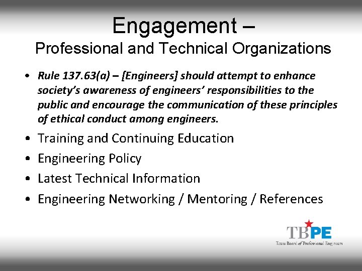 Engagement – Professional and Technical Organizations • Rule 137. 63(a) – [Engineers] should attempt