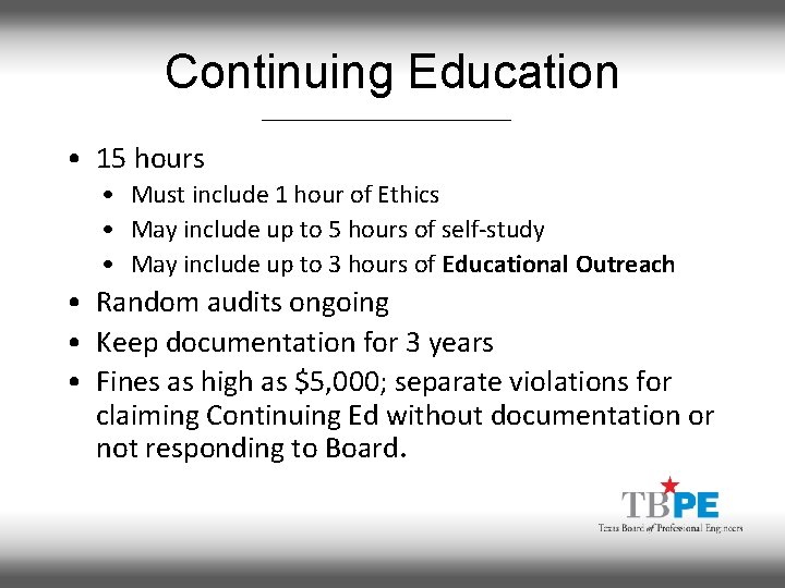 Continuing Education • 15 hours • Must include 1 hour of Ethics • May