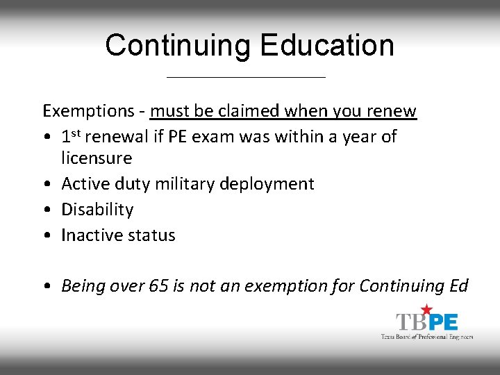 Continuing Education Exemptions - must be claimed when you renew • 1 st renewal